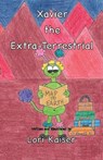 Xavier the Extra-Terrestrial - KAISER,  Lori - 9781949215090