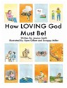 How LOVING God Must Be! - SMITH,  Jessica - 9781949215106
