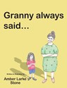 Granny Always Said... - Amber Larke Stone - 9781949215182