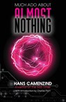 Much Ado About Almost Nothing - Hans Camenzind - 9781949267969