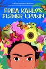 Frida Kahlo's Flower Crown - Nydia Armendia-Sanchez - 9781949480351