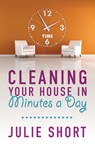 Cleaning Your House in Minutes a Day - Julie Short - 9781949563108