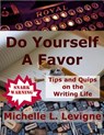 Do Yourself a Favor: Tips and Quips on the Writing Life - Michelle L. Levigne - 9781949564075