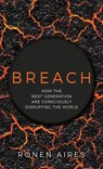 Breach: How the Next Generation Are Consciously Disrupting the World - Ronen Aires - 9781949635737