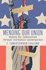 Mending Our Union - J Christopher Collins - 9781949642551