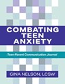 Combating Teen Anxiety - Gina Nelson - 9781949642896