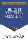 Adams, J: Use of Scripture in Counseling - Jay E Adams - 9781949737707