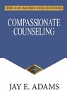 Adams, J: Compassionate Counseling - Jay E Adams - 9781949737721
