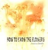 How to Know the Flowers - SMITH,  Jessica - 9781949776010
