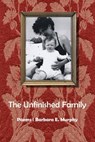 The Unfinished Family - Barbara E. Murphy - 9781950063925