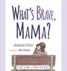 What's Brave, Mama? - DESOUSA,  Magdaline - 9781950306084
