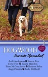 Dogwood Secrets Unsealed: A Sweet Romance Anthology - Pam McCutcheon ; Angel Smits ; Jodi Anderson ; Jude Willhoff ; Karen Fox ; Sharon Silva ; Laura Hayden - 9781950349166