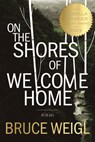 On the Shores of Welcome Home - Bruce Weigl - 9781950774098