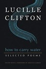 How to Carry Water: Selected Poems of Lucille Clifton - Lucille Clifton - 9781950774159