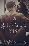 A Single Kiss - W Winters ; Willow Winters - 9781950862061