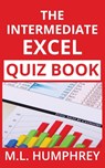 The Intermediate Excel Quiz Book - M L Humphrey - 9781950902064