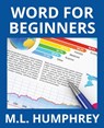 Word for Beginners - M L Humphrey - 9781950902101