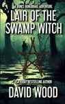 Lair of the Swamp Witch: A Bones Bonebrake Adventure - David Wood - 9781950920334
