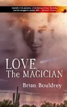 Love, the Magician - Brian Bouldrey - 9781951092801