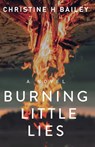 Burning Little Lies - Christine H. Bailey - 9781951122744