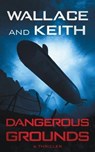 Dangerous Grounds - WALLACE,  George ; Keith, Don - 9781951249212