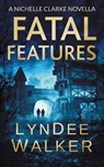 Fatal Features - WALKER,  LynDee - 9781951249328