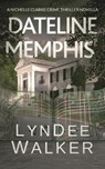 Dateline Memphis - WALKER,  LynDee - 9781951249618