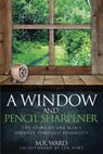 A Window and a Pencil Sharpener - WARD,  Miranda - 9781951313425