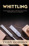 Whittling - Tony Gordon - 9781951345563
