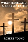 What Jesus Said - Robert Young - 9781951497835