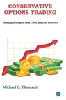 Conservative Options Trading - Michael C. Thomsett - 9781951527129