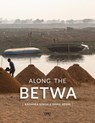 Along the Betwa - Radhika Singh ; Shail Joshi - 9781951541941