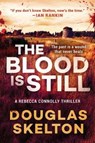The Blood Is Still: A Rebecca Connolly Thriller - SKELTON,  Douglas - 9781951627317