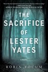 Sacrifice of Lester Yates - Robin Yocum - 9781951627539