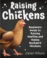 Raising Chickens - Janet Wilson - 9781951791599
