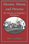 Passion, Poison, and Pretense: The Murder of Hingham's Postmaster - GALLAGHER,  John F. - 9781951854140