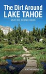 The Dirt Around Lake Tahoe - Kathryn Reed - 9781952003028