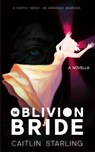 Starling, C: Oblivion Bride - Caitlin Starling - 9781952086939