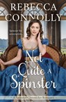 Not Quite a Spinster - Rebecca Connolly - 9781952103551