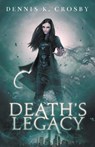Death's Legacy - Dennis K. Crosby - 9781952112140