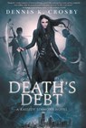 Death's Debt - Dennis K Crosby - 9781952112621