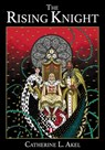 The Rising Knight - Ph.D. Catherine L. Akel - 9781952126758