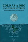 Cold as a Dog and Other Stories - Ruth Moore - 9781952143717