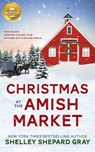 Christmas at the Amish Market - Shelley Shepard Gray - 9781952210778