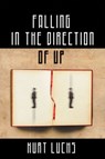 Falling in the Direction of Up - Kurt Luchs - 9781952386077