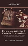 Formation Activities and Catholic Seminarians: A Practical Theological Study of their Impact on Subsequent Perseverance in Ministry - Alfredo Hernández - 9781952464102