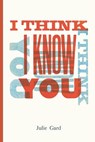 I Think I Know You - Julie Kim Shavin - 9781952593338