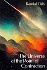 The Universe at the Point of Contraction - Julie Kim Shavin - 9781952593383
