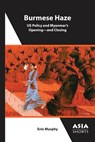 Burmese Haze – US Policy and Myanmar's Opening – and Closing - Erin Murphy - 9781952636257