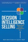 Decision Intelligence Selling: Transform the Way Your People Sell - Scott Roy - 9781952654060